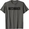 Unique Matchmaker Graphic Tee for Enthusiasts