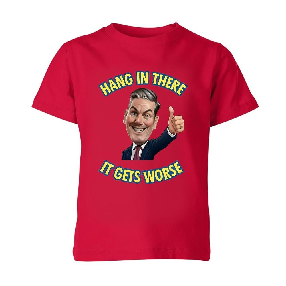 Hang In There It Gets Worse Anti Starmer Fall Out Meme TShirt Funny Unisex Kids S