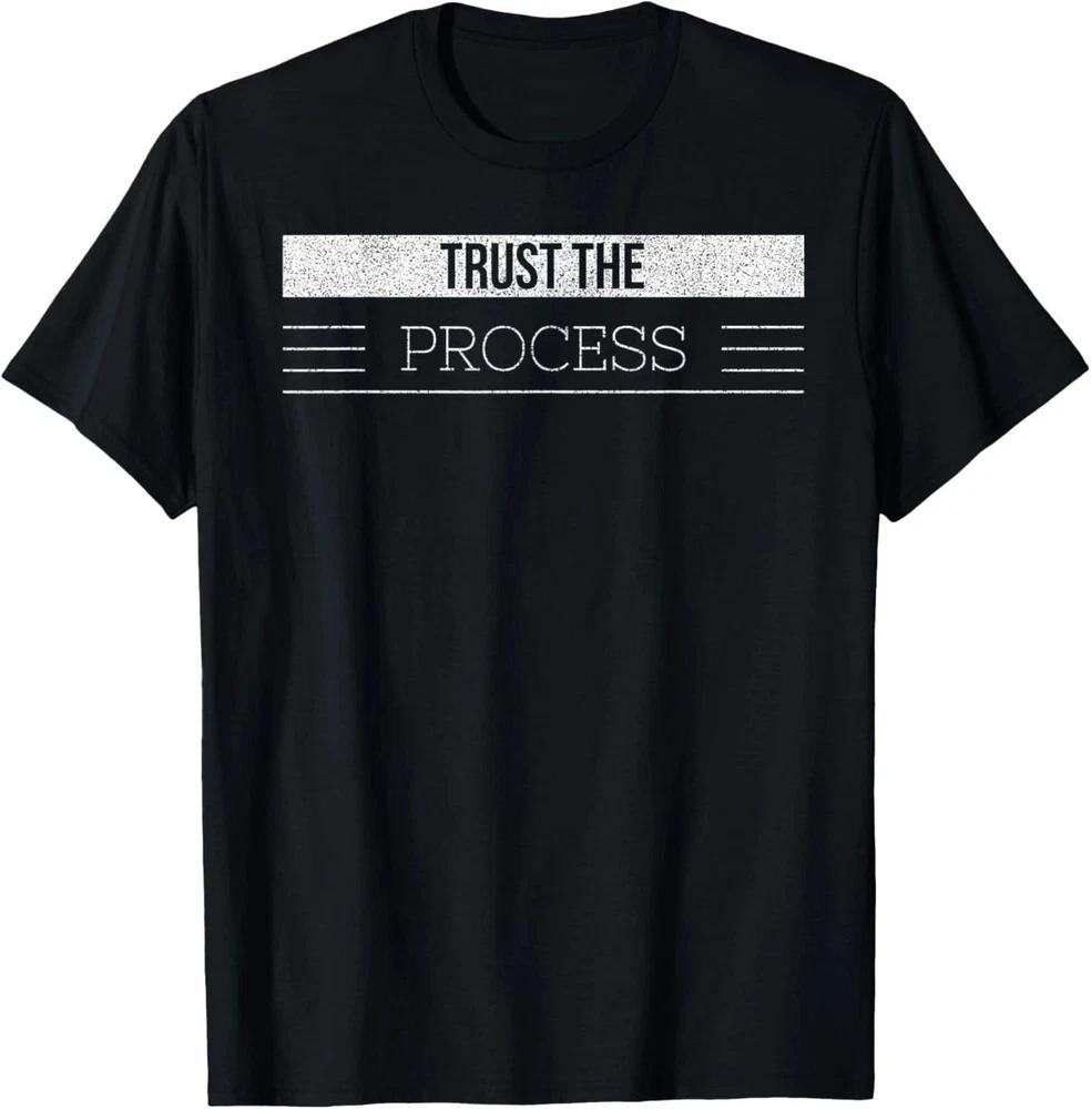 Trust The Process TShirt Gift For Friends 1 S