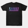 New Arrived Short Sleeve Brand Men Cotton Top Offensive Adult Humor PUSSY T Shirt Unisex  Tee Shirt Oneck Fashion Tshirt