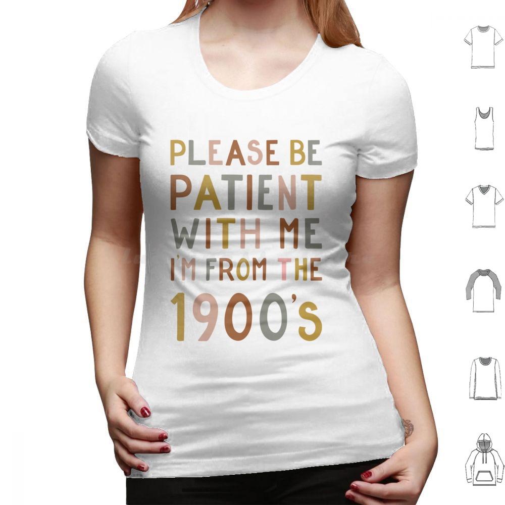 Please Be Patient With Me  Im From The 1900s T Shirt 6xl Cotton Cool Tee Gen X Baby Boomer Im From The 1900s Please Be