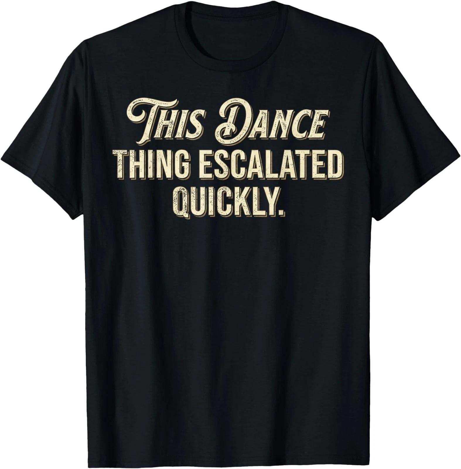 Retro This Dance Thing Escalated Quickly T-Shirt S