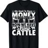 Früher hatten wir Geld, jetzt haben wir Zuchtrinder - Rinderzucht Show T-Shirt