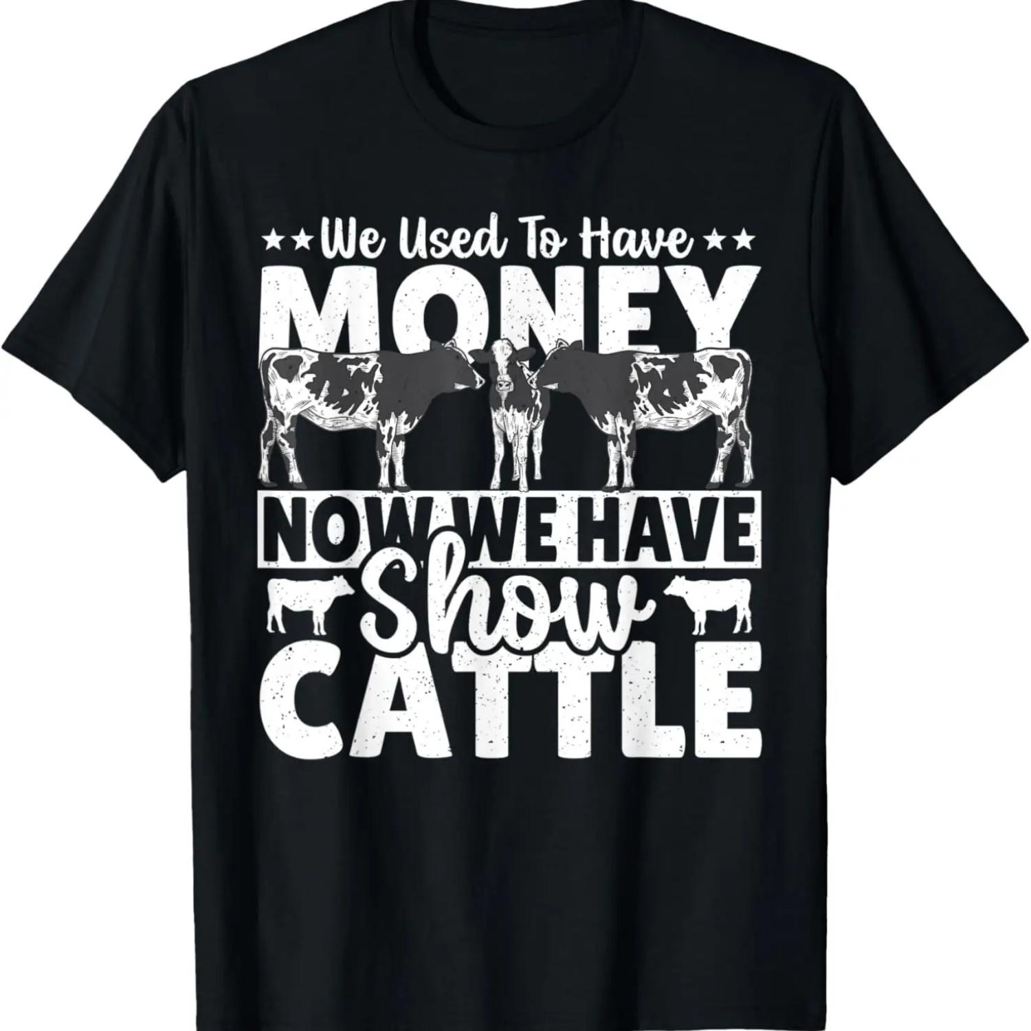 We Used To Have Money Now We Have Show Cattle - Cattle Show T-Shirt S чёрный