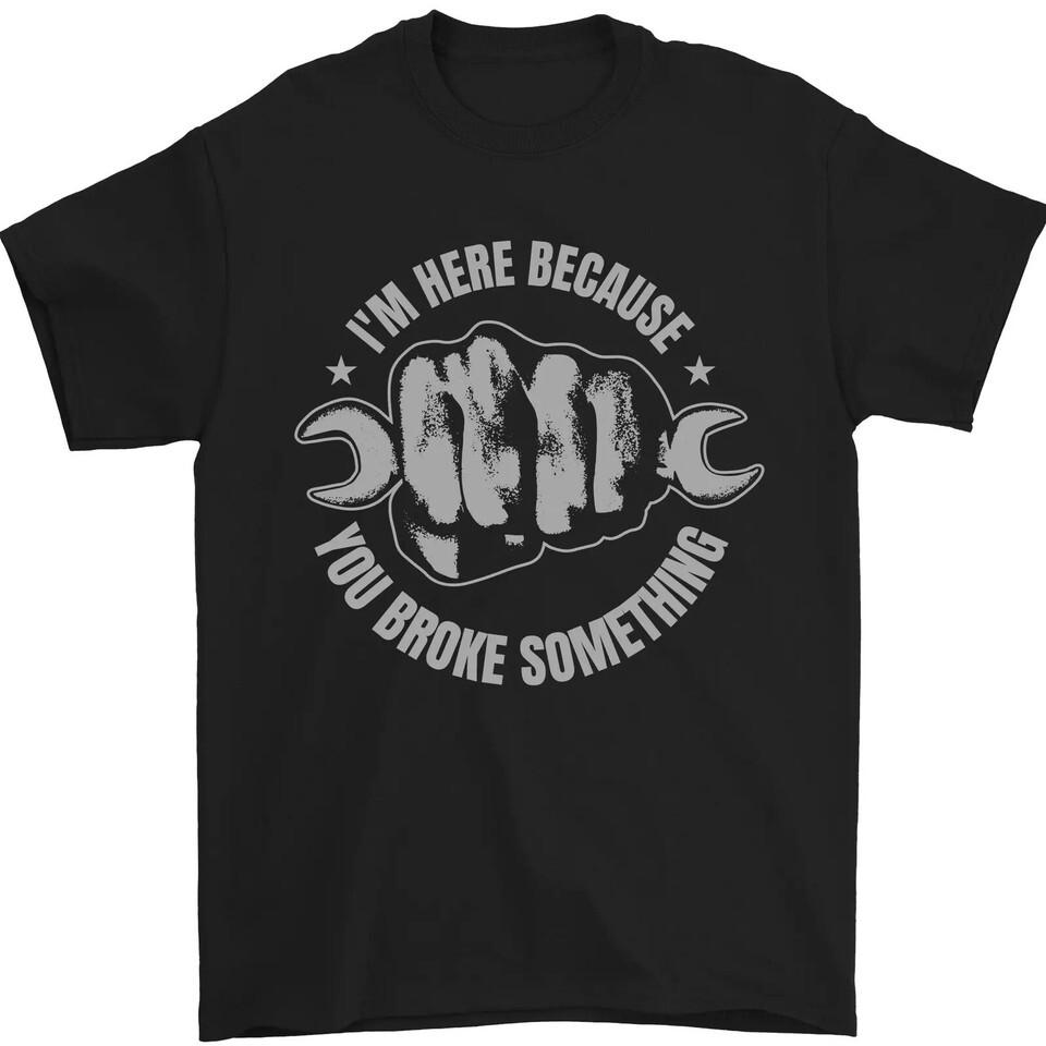Funny Mechanic You Broke Something Mens T-Shirt XL