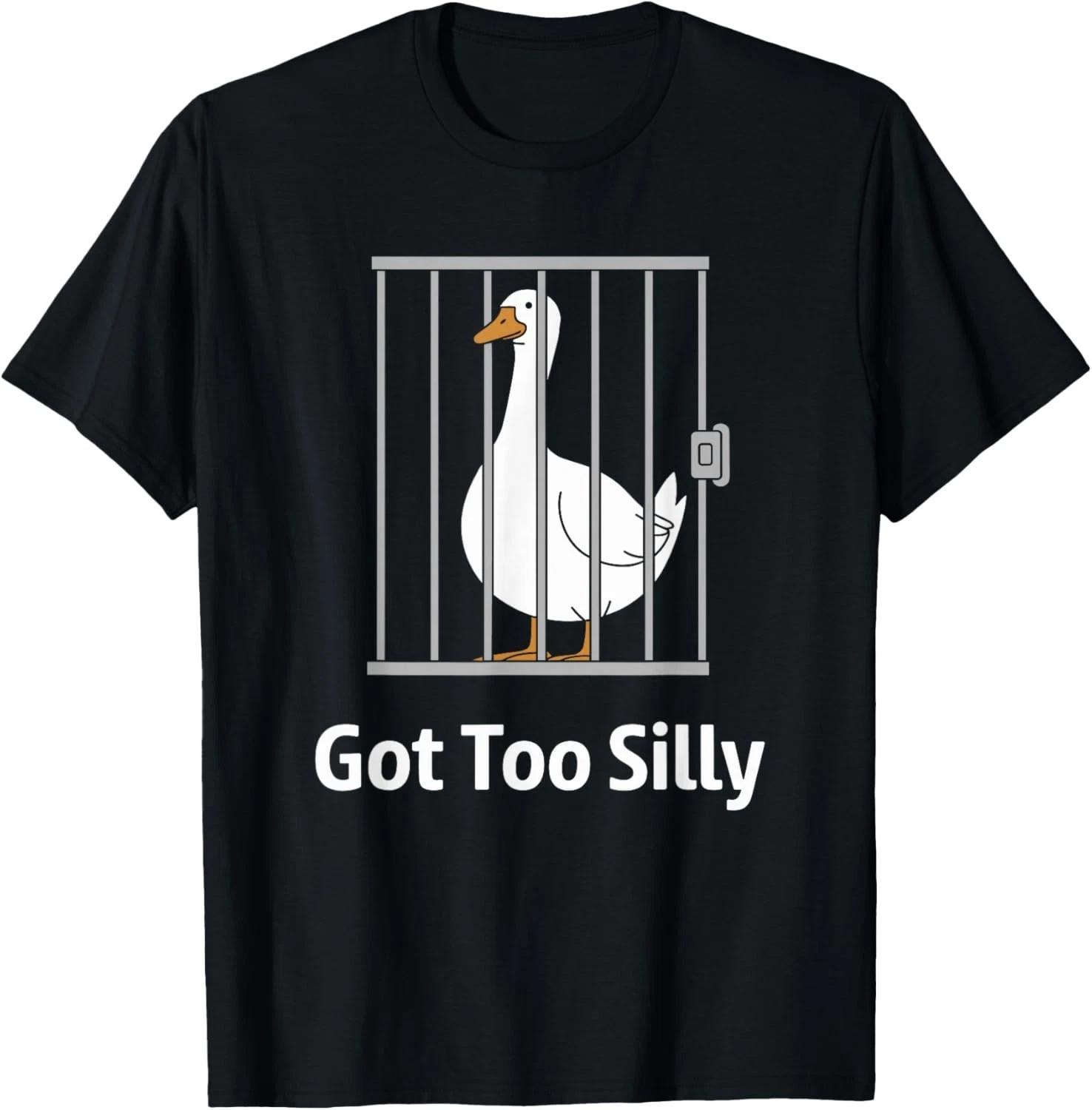 Got Too Silly Funny Goose Pun Humor Shirt for Animal Lovers Gift Unisex T-Shirt S