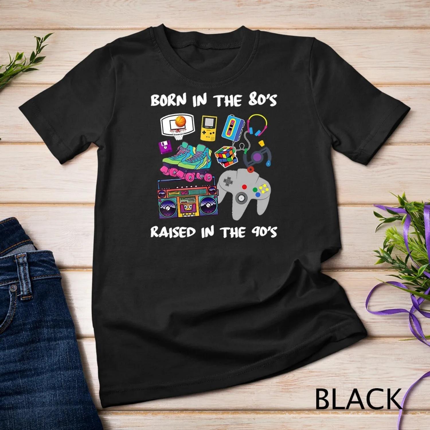 

Born in the 80_s Raised 90_s T Shirt XXXXXL