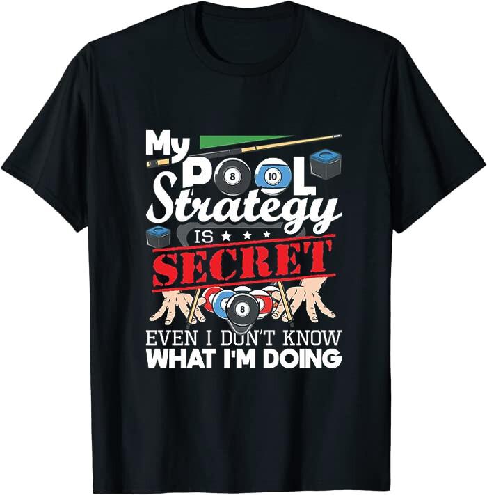My Pool Strategy Is Secret - 8 Ball Pool Billiard Play Classic T-Shirt Sz XXL