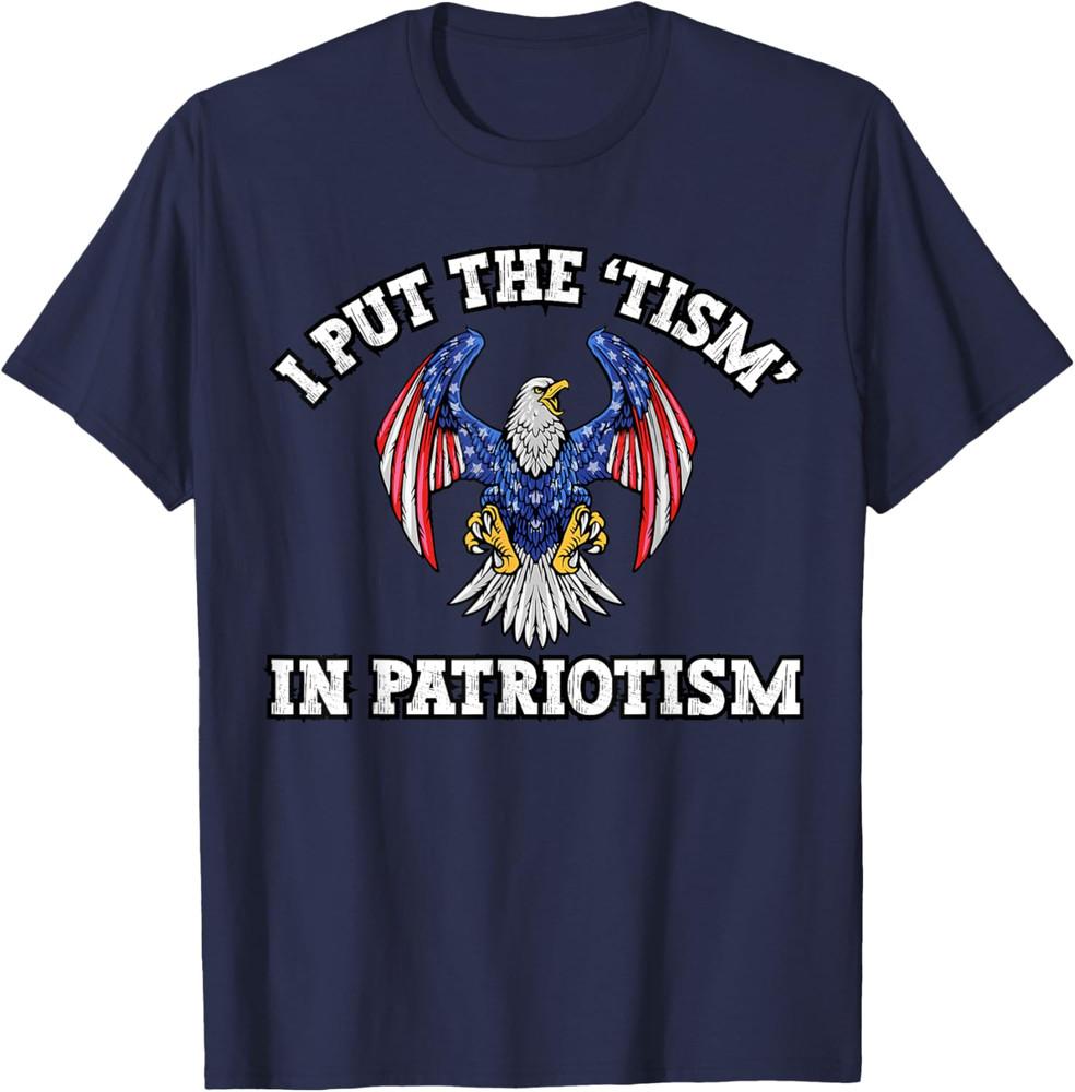 

I Put The Tism in Patriotism America USA Eagle Athletic Eagle Unisex T-Shirt XL