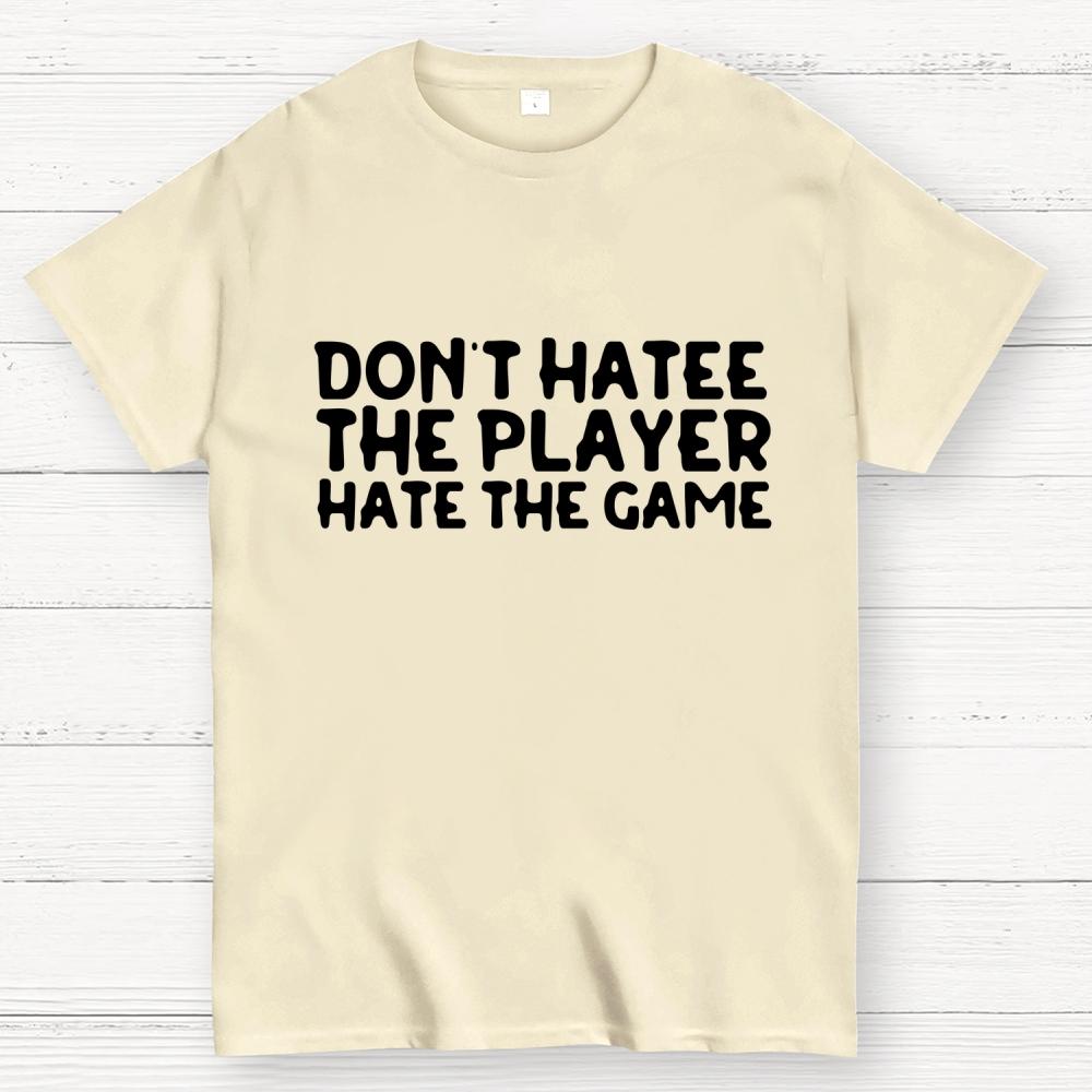 Don't Hate the Player Hate the Game Cotton Summer Casual Cool Loose T-Shirt