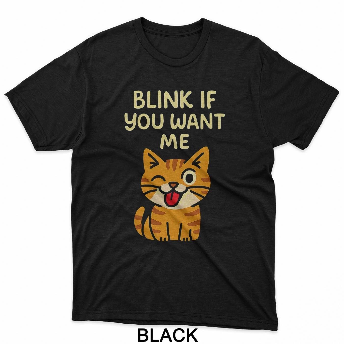 Blink If You Want Me Cat Funny Saying Cute Playful Cat T-Shirt S