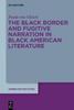 The The Black Border and Fugitive Narration In Black American Literature Book