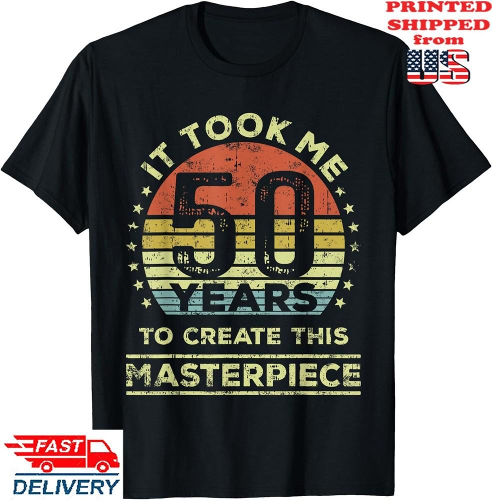 Ich habe 50 Jahre gebraucht, um dieses Meisterwerk zu kreieren 50. Geburtstag T-Shirt, Unisex Tee Unisex T-Shirt