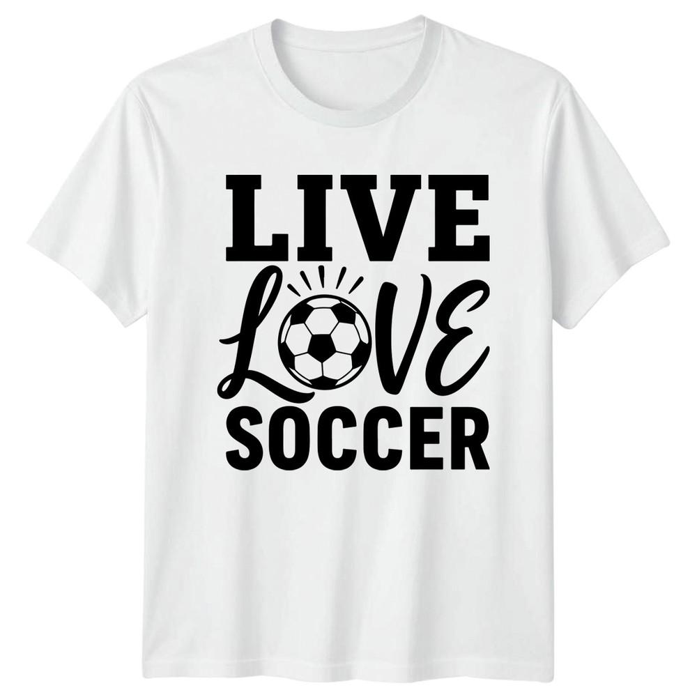 Live Love Soccer TShirt Soccer Sports Gift For Him And Her S