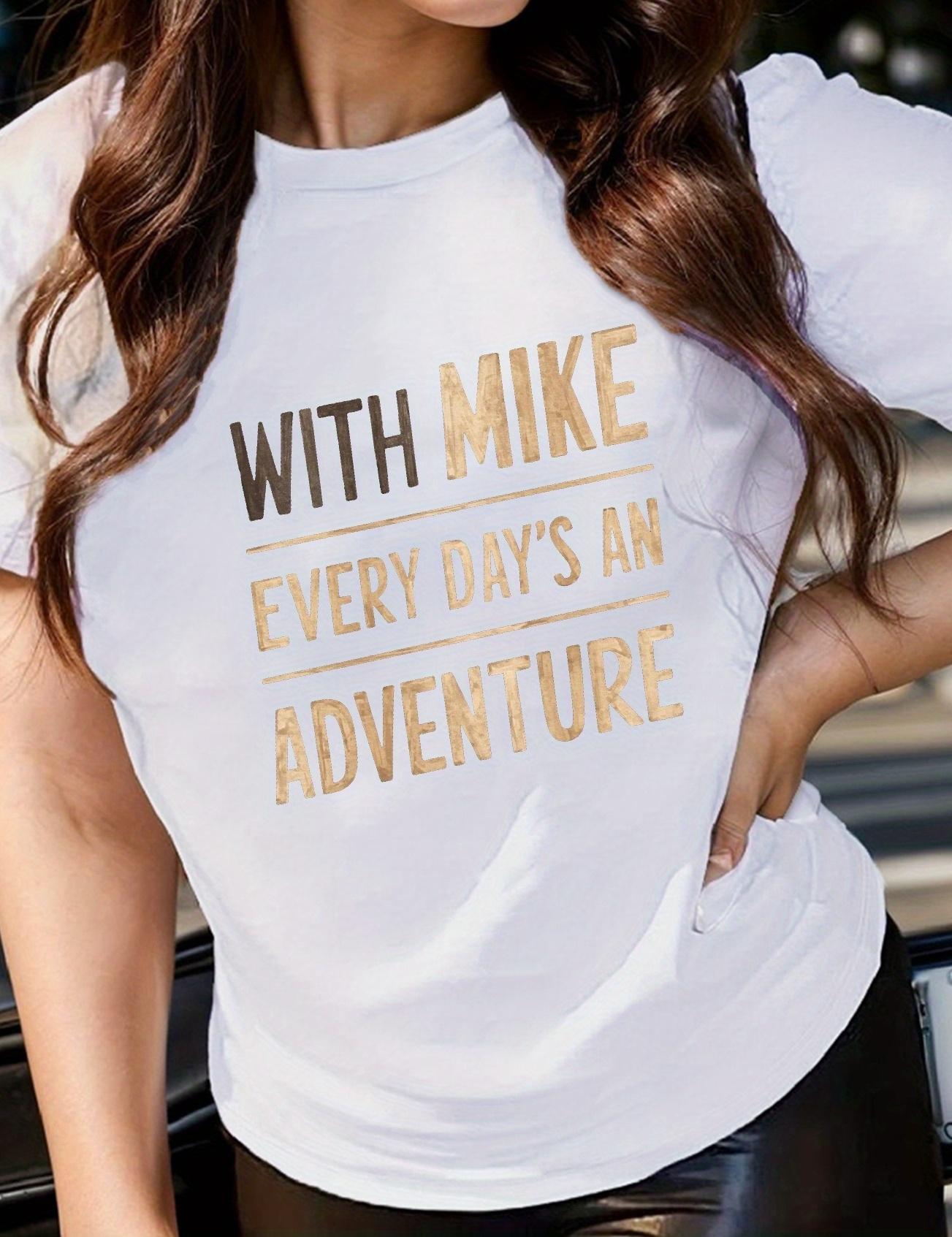 With Mike Every Day s An Adventure T-shirt S