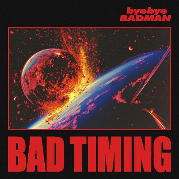 Bye Bye Badman [Bad Timing] 3rd Full Album