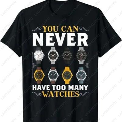NEW Watch Collector I&apos You Can Never Have Too Many Watches Love T-Shirt Summer Streetwear Classic Simple Unisex Style Tee