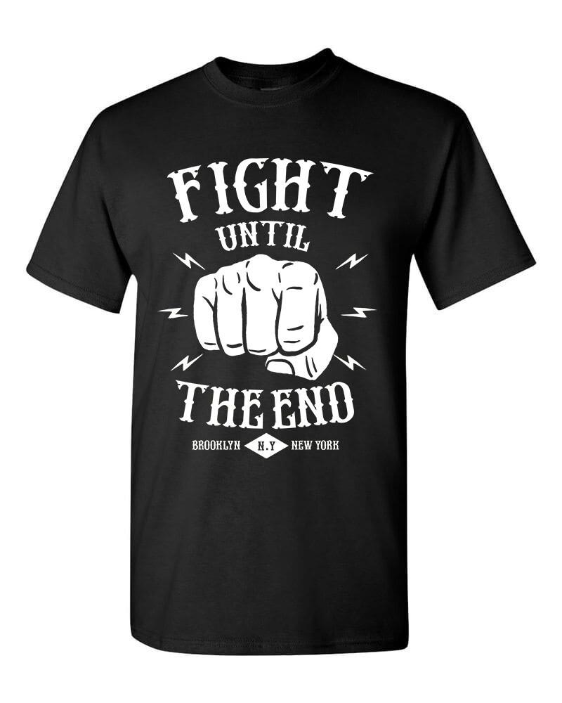 

Fight Until The End T-Shirt / Brooklyn New York Hardcore Street Brawl Boxing MMA 4XL