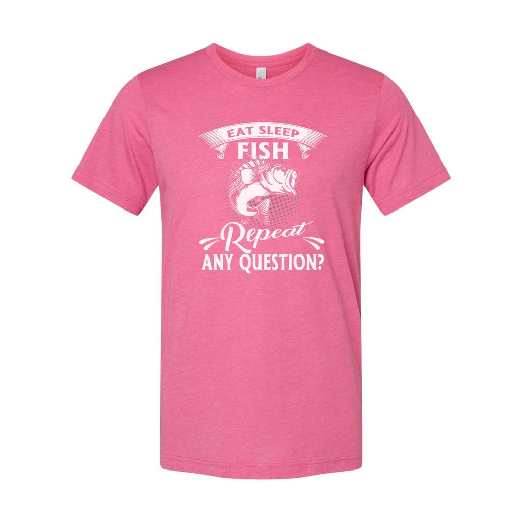 Unisex Fishing T Shirt Featuring Eat Sleep Fish Repeat Any Question Design For O