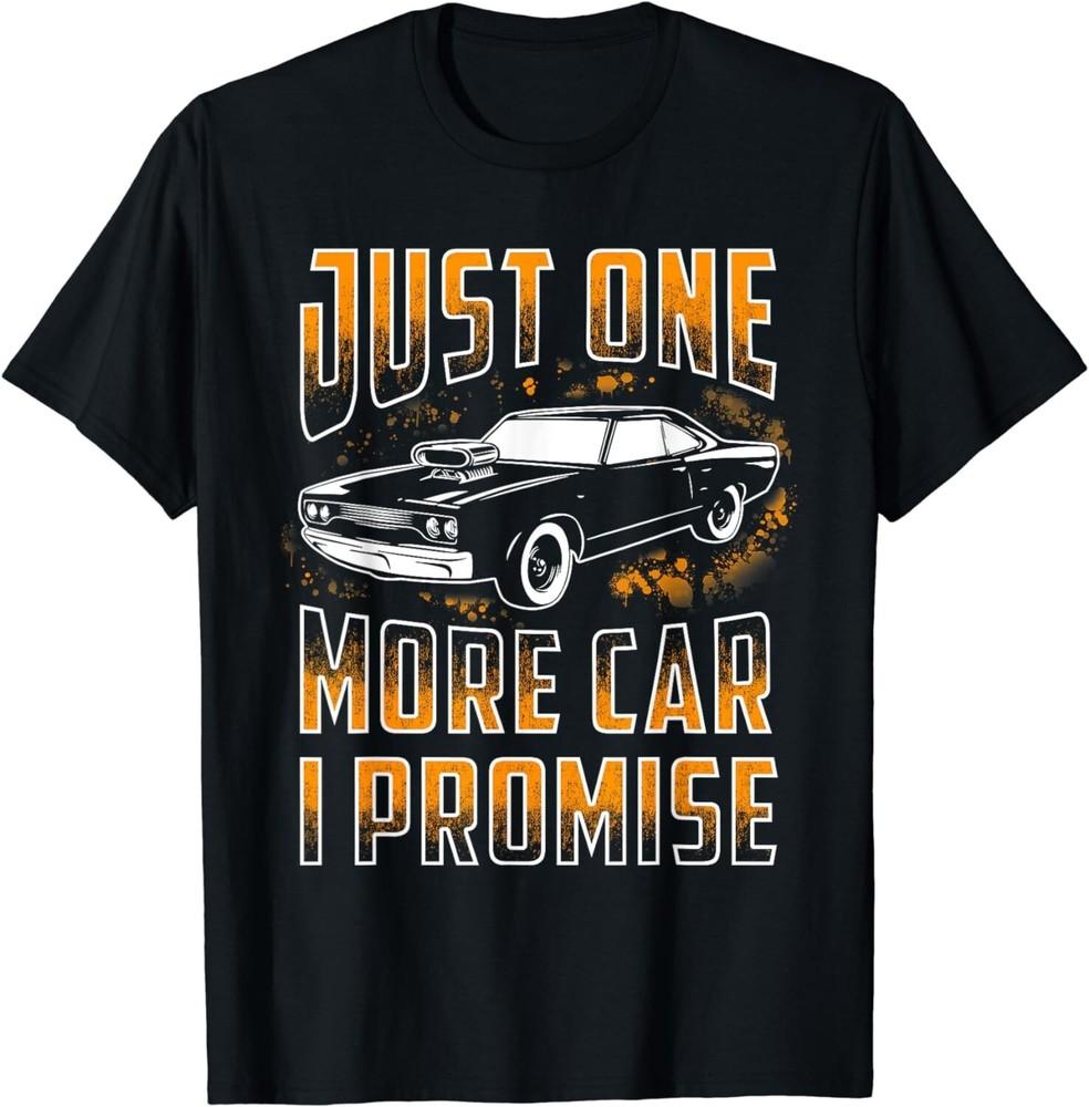 

Just One More Car I Promise Shirt Funny Gift For Car Lovers Gift Unisex T-Shirt S