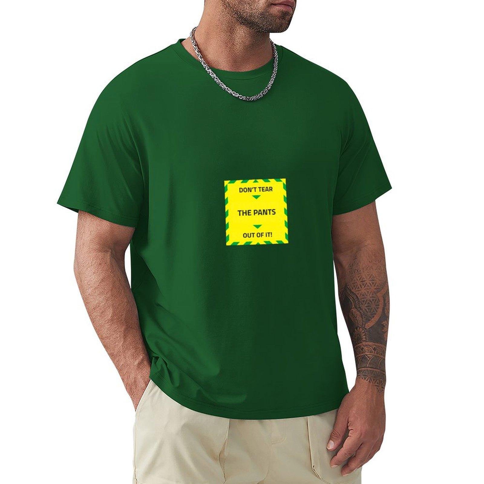 

Don’T Tear The Pants Out Of It Warning T-Shirt Vintage Clothes Plus Size Tops Plain Anime Clothes Mens Champion T Shirts 4XL