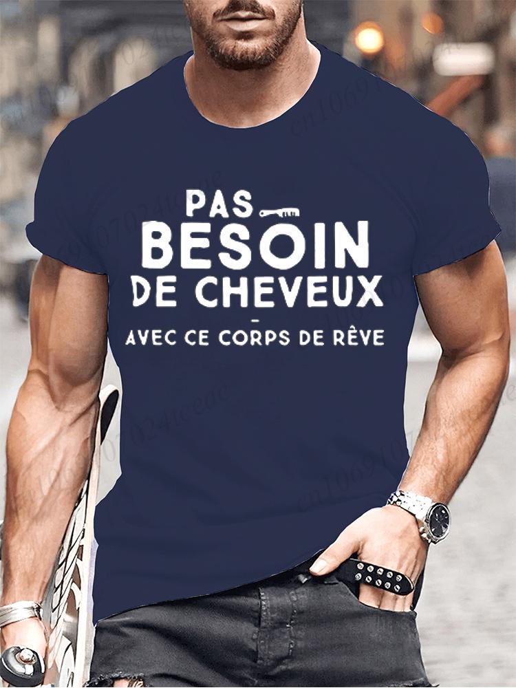 No Need for Hair with This Dream Body T Shirt Funny Birthday Gift  Funny Brother Dad Humor Homme Tshirt French Men's Tee Tops