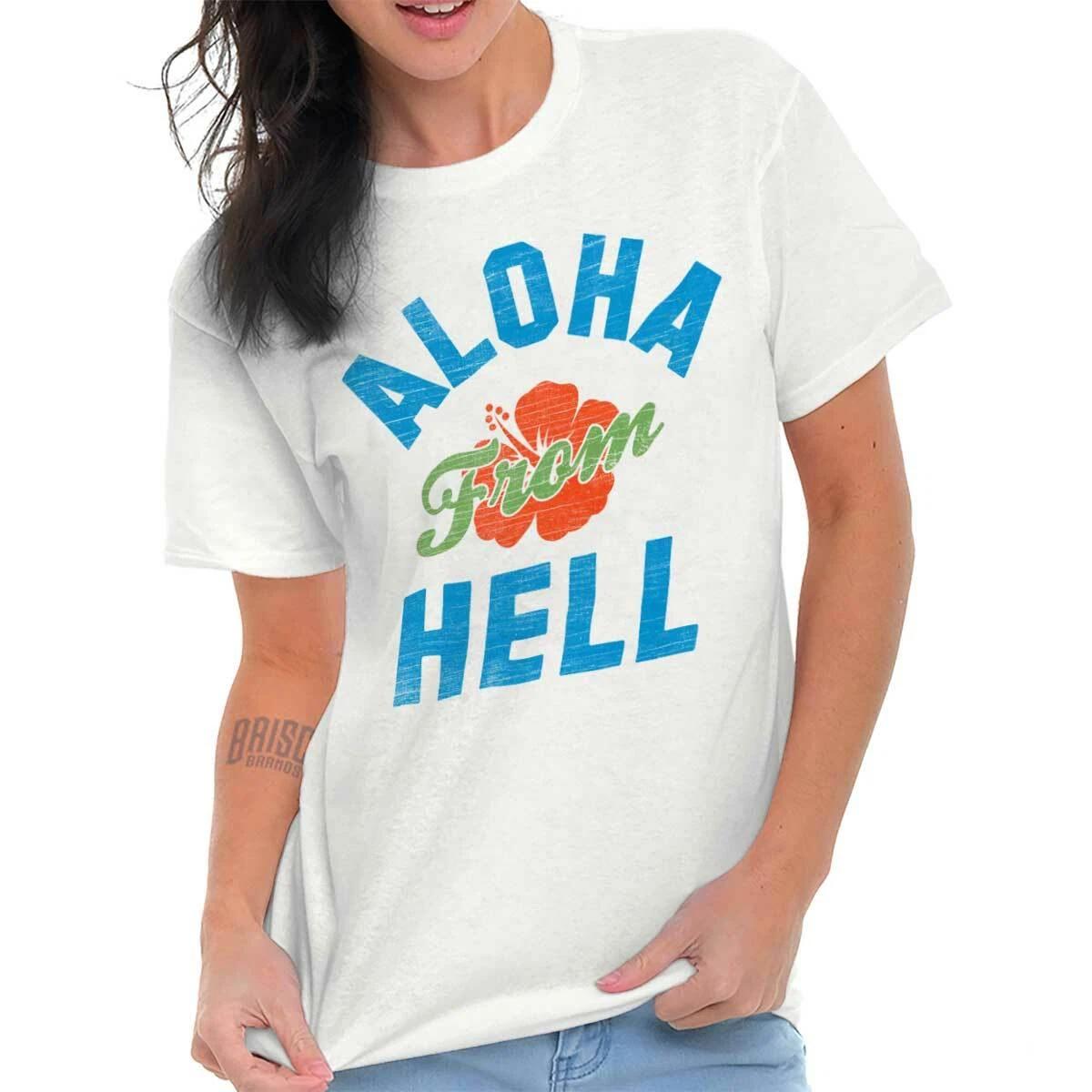 Aloha Funny Sarcastic Attitude Joke Humor Womens or Mens Crewneck T Shirt Tee XL