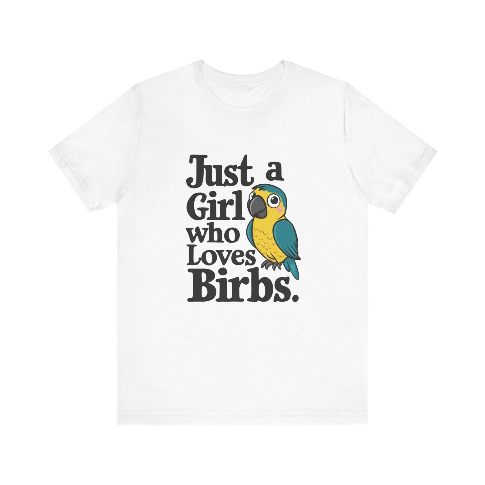 Just a Girl Who Loves Birbs  Parrot T-Shirt Parrot Lovers Shirt Parrot Shirt 3XL