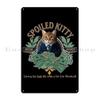 Spoiled Kitty Fanny Cat Cute And Elegant Cat Metal Plaque Poster Printing Kitchen Living Room Wall Decor Tin Sign Poster
