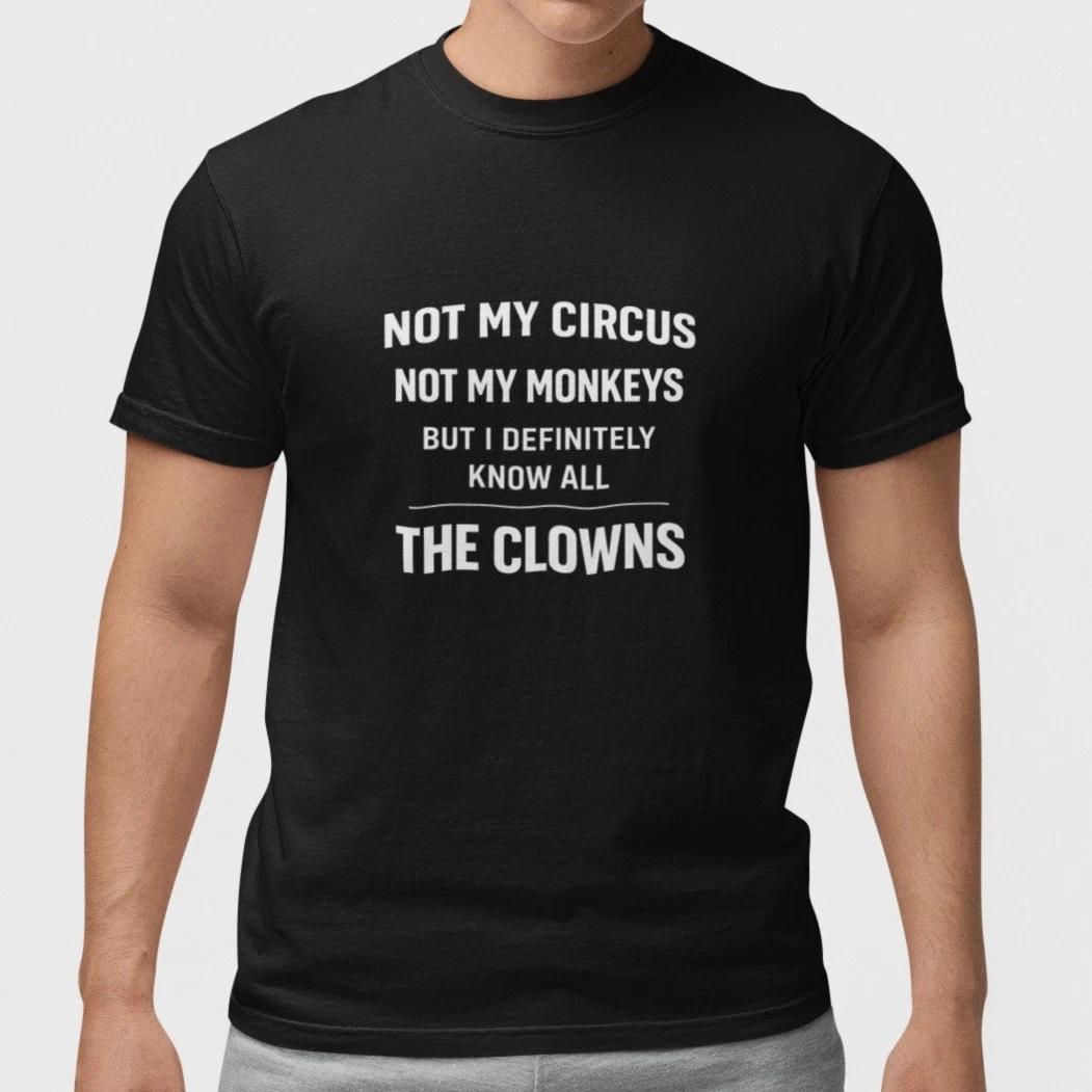 Funny Not My Circus Not My Monkeys T Shirt Sarcastic Humor Quote Graphic Tee M