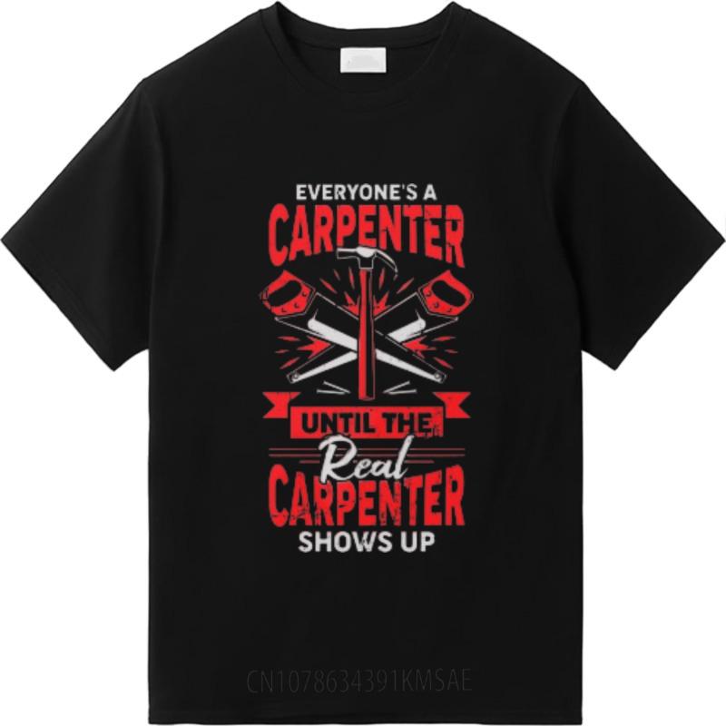 Adult For Her Crew Neck T Shirt Oversized Everyone A Carpenter Until The Real Carpenter Shows Up Fashionable Man Tee Shirt