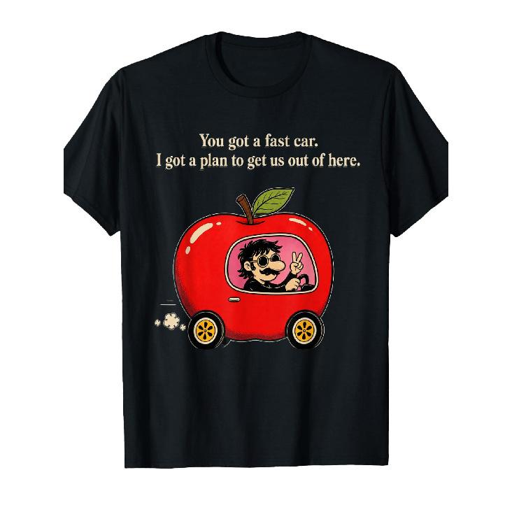 You Got a Fast Car. I Got a Plan to Get Us Out of Here Funny T-Shirt S чёрный