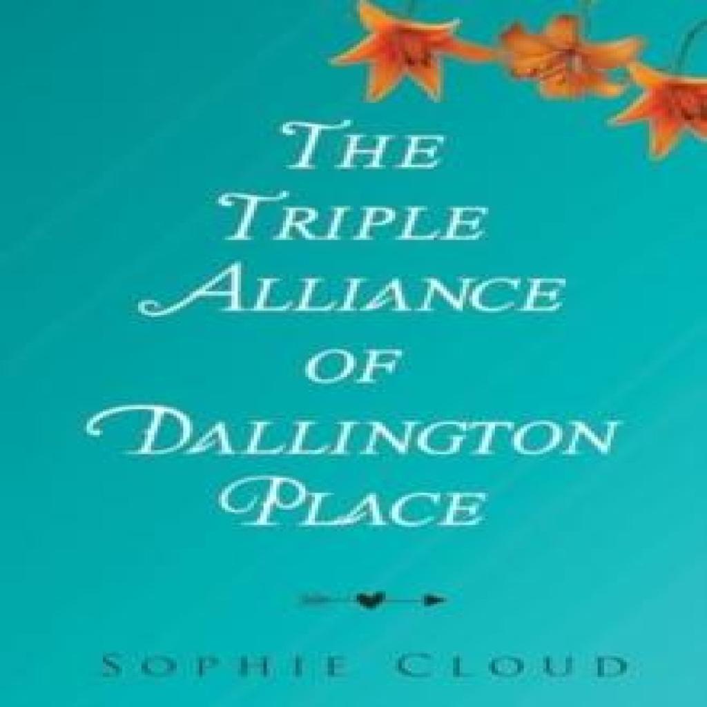 The Triple Alliance of Dallington Place by Sophie Cloud Paperback Book 9781800740051