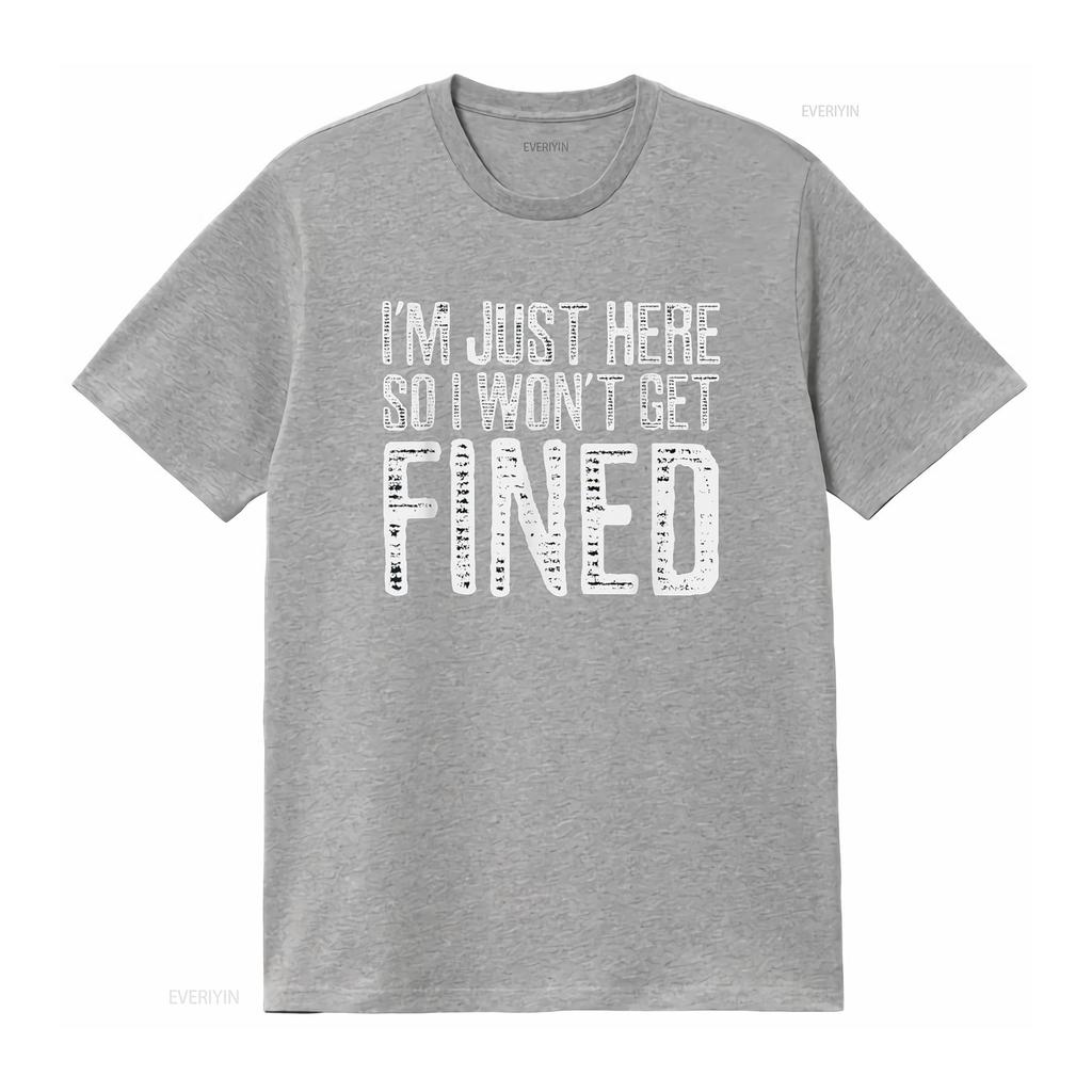 I m Just Here So Won t Get Fined Shirt Funny Sports vintage Washed graphic Top For Everyday Wear Versatile homme streetwear