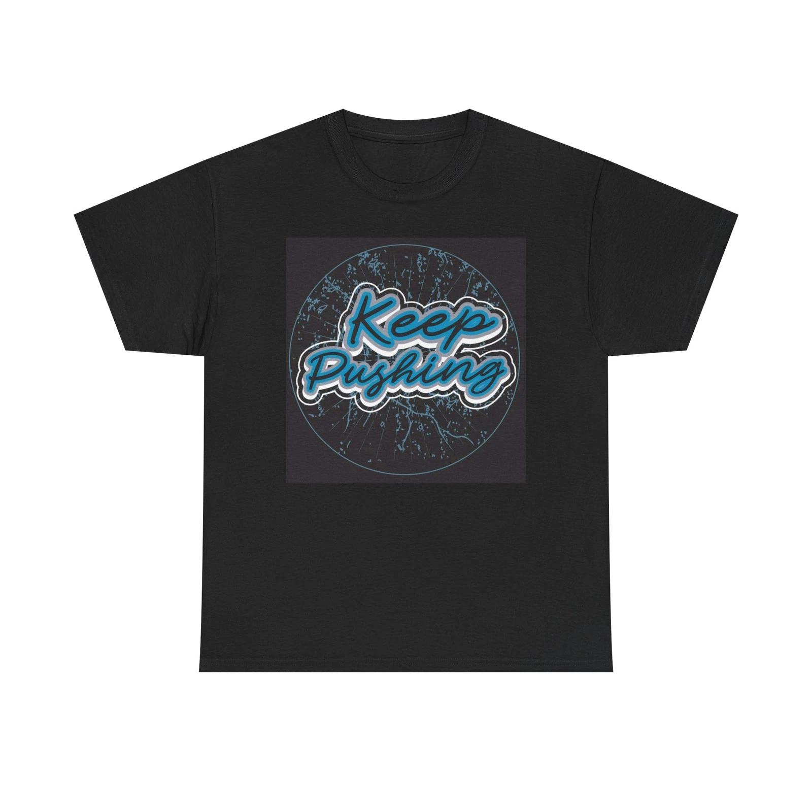 Men s and Women s T-shirts Keep Pushing Graphic M