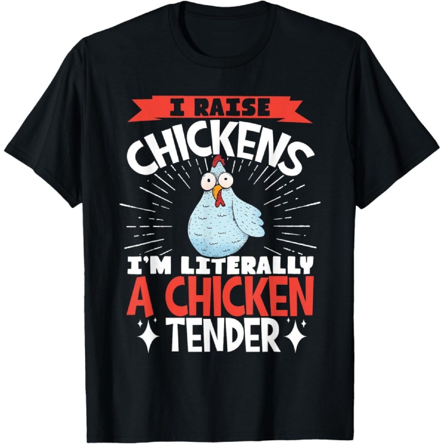 

I Raise Chickens I m Literally A Chicken Tender T-Shirt(3) XXXXXL чорний