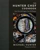 The The Hunter Chef Cookbook : Hunt, Fish, and Forage In Over 100 Recipes Book