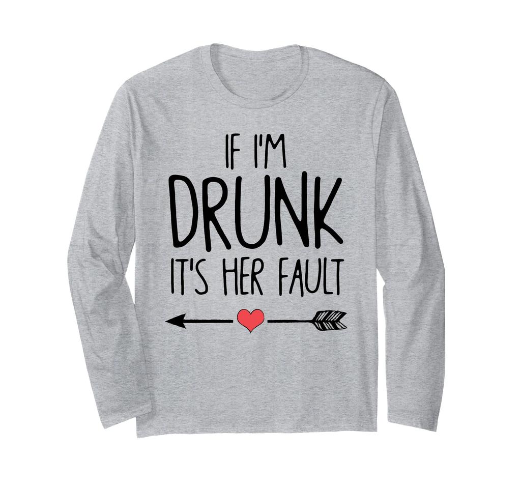 If Drunk Her Fault Bachelorette Party Long Sleeve I'm It's T-Shirt