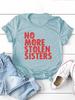 No More Stolen Sisters Letter Print Women T Shirt Short Sleeve O Neck Loose Women Tshirt Ladies Tee Shirt Tops Camisetas Mujer
