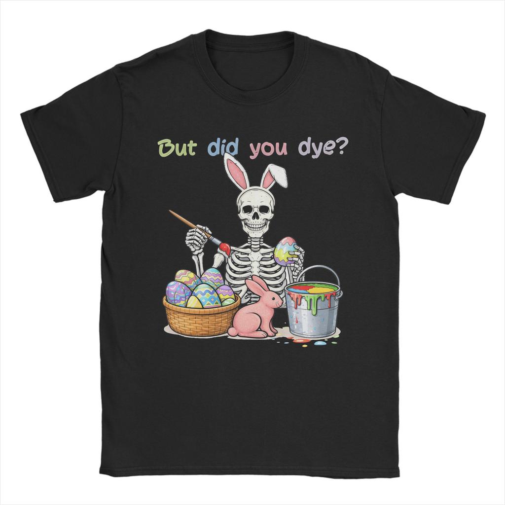 But Did You Die Easter Colorful Egg Dye Skeleton Bunny TShirt Fashion T Shirts ShortSleeved Streetwear Tops Plus Size Tees