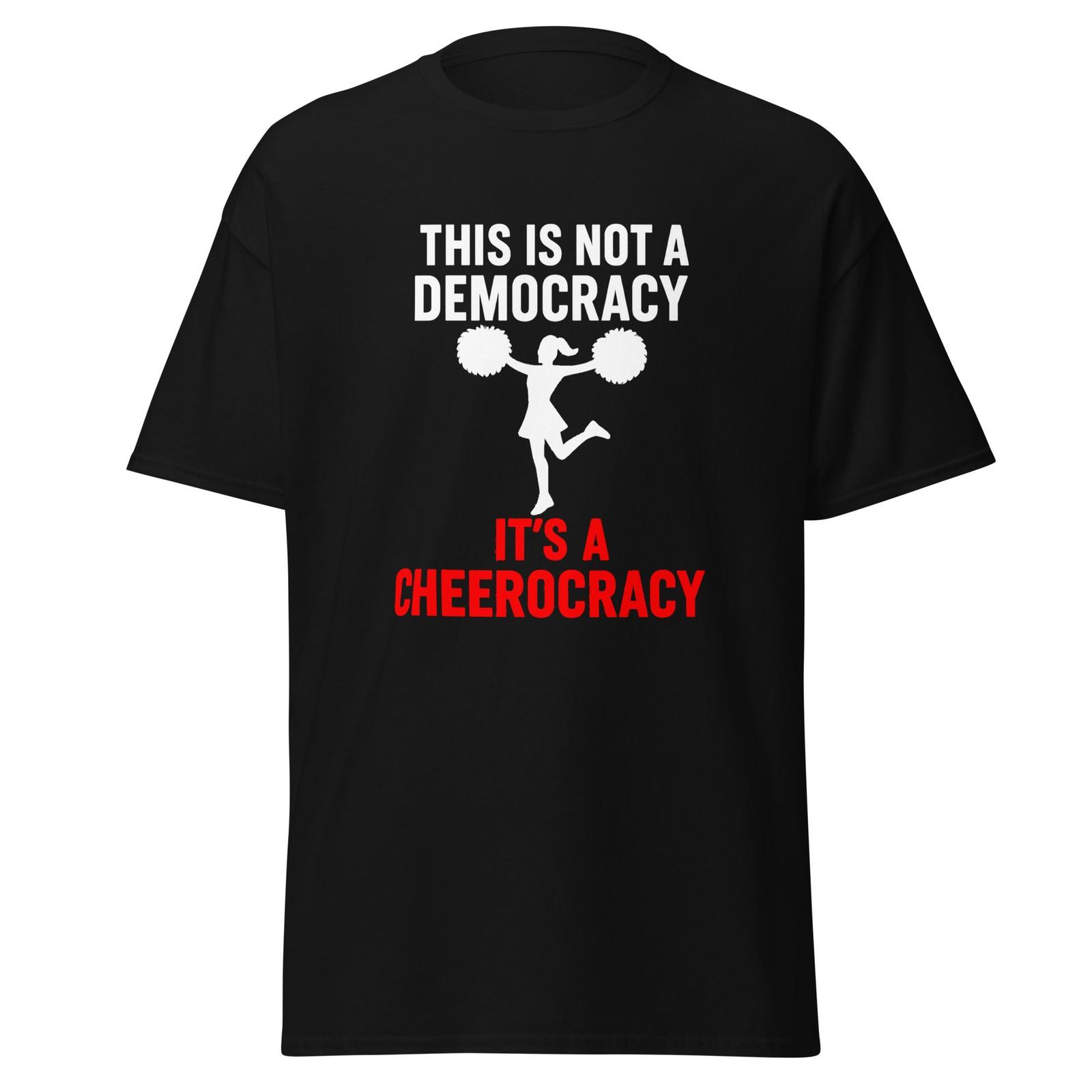 This Is Not A Democracy, Its A Cheerocracy - Cheerleader Movie Shirt, Unisex M