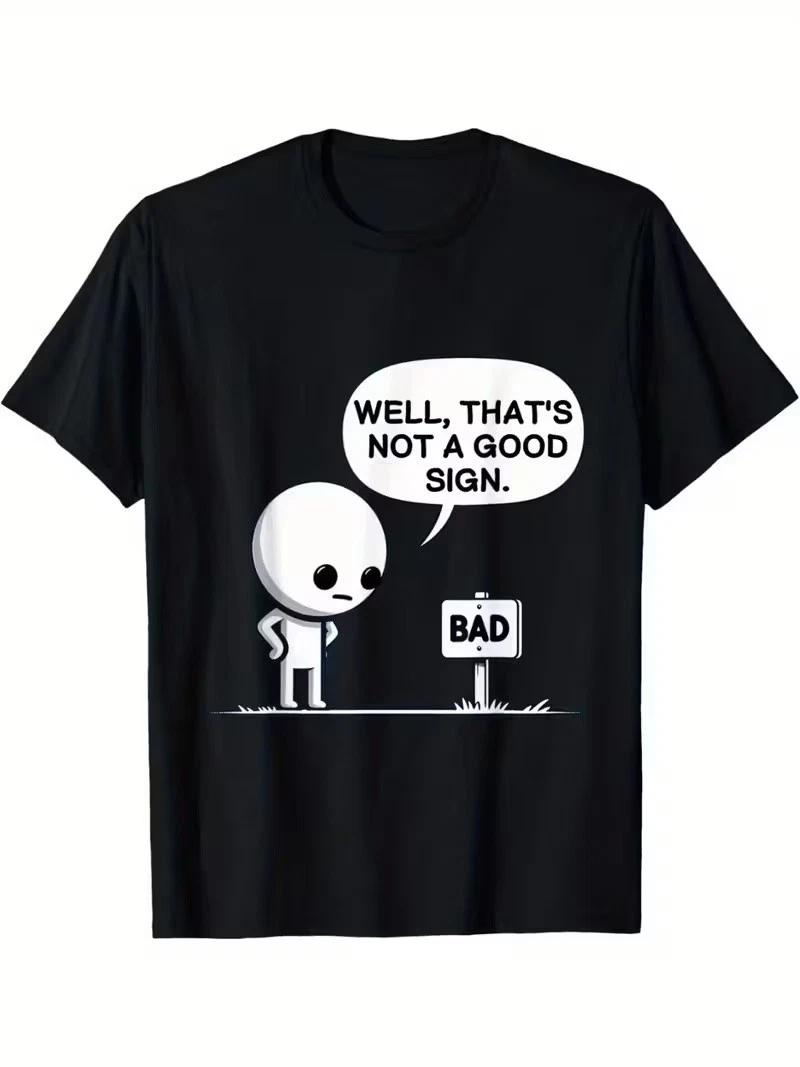 

‘’Well That s Not A Good Sign‘’ Humorous Graphic T-Shirt 3XL