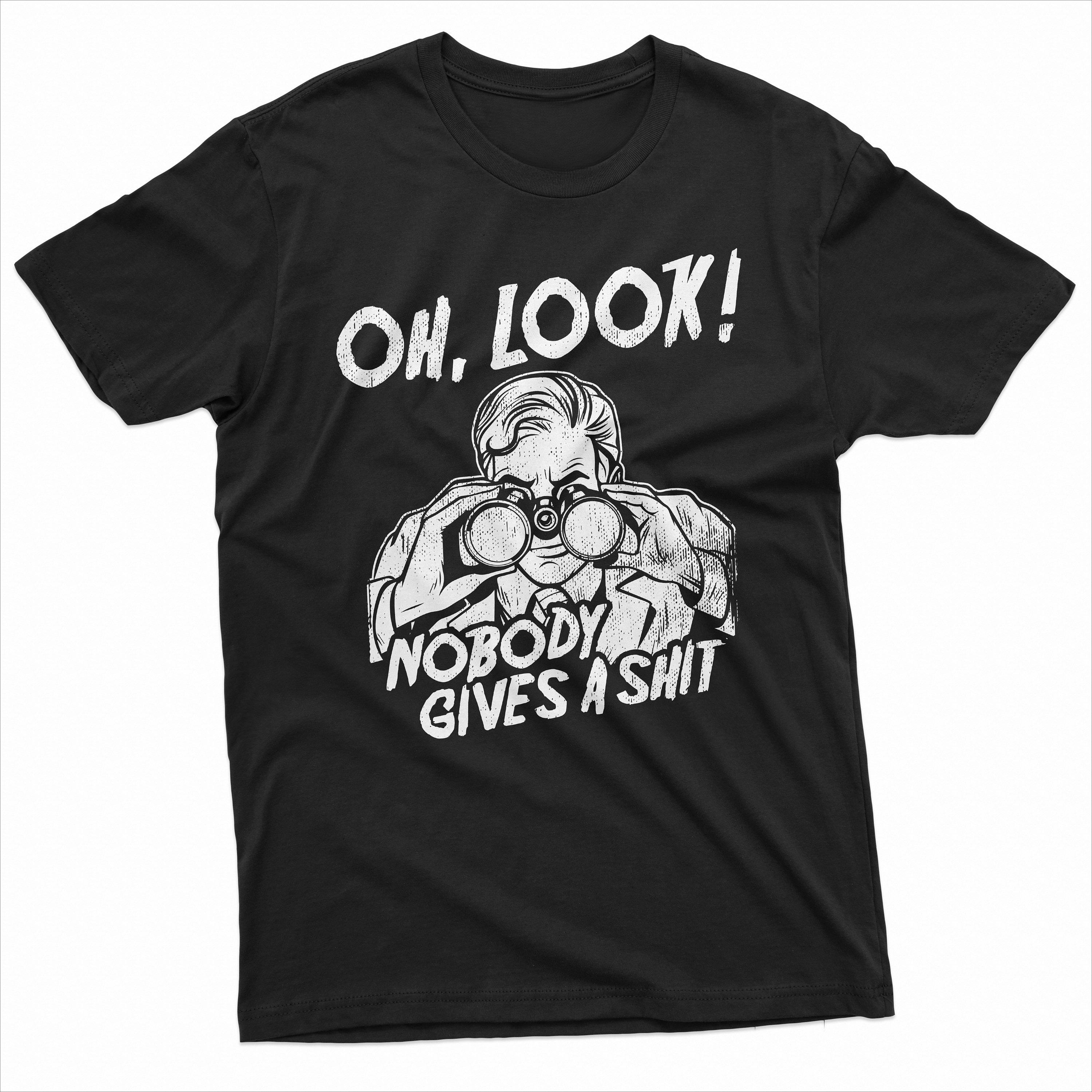 

Men s Funny Shirt Offensive Shirt Oh Look Nobody Gives A Shit T-Shirt Funny Saying Shirts Rude T-Shirt Sarcastic Gift Tee 4XL