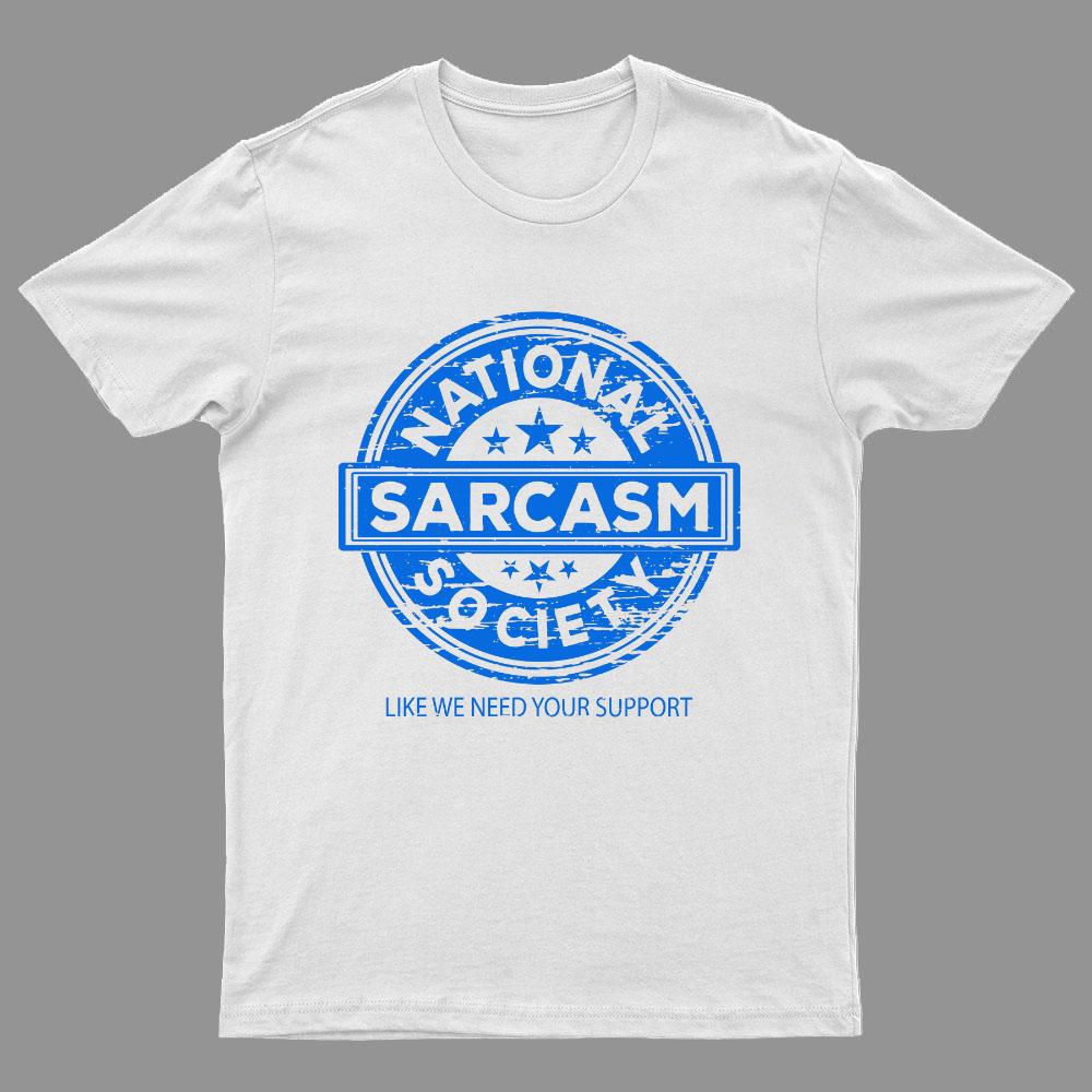 National Sarcasm Society National Sarcasm Society Als ob wir deine Unterstützung bräuchten 100% Baumwolle Sommer Lässig Kühl Locker T-Shirt