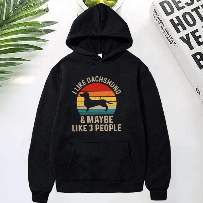 

Fashion Autumn And Winter I Like Dachshund Maybe Like 3 People Print Hoodie Sweater Men And Women Pullover Casual Top 3XL