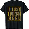 I Just Turned Heel - Pro Wrestling Retro Distressed T-Shirt
