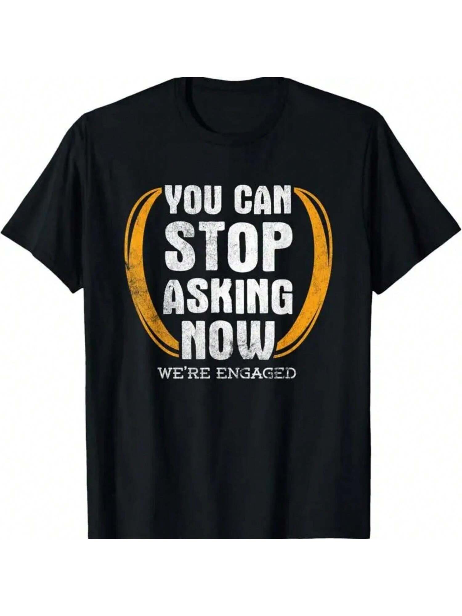 You Can Stop Asking Now We re Engaged Engageunisext T Shirt S разноцветный