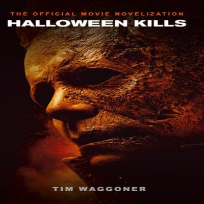 Halloween Kills The Official Movie Novelization by Tim Waggoner Paperback Book 9781789096019