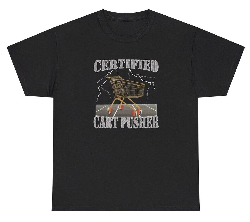 Certified Cart Pusher T Shirt Funny Sarcastic Specific Grocery Meme Gag Gift Tee