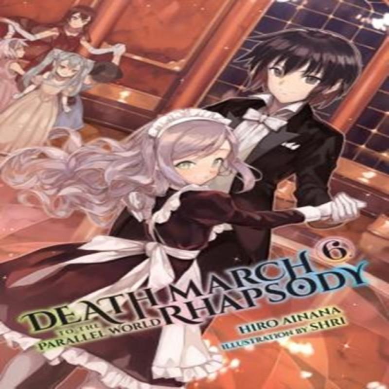 Death March To the Parallel World Rhapsody Vol. 6 Novel by Hiro... 9780316556125